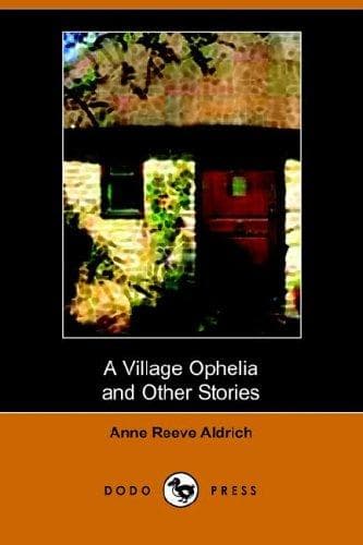A Village Ophelia, and Other Stories