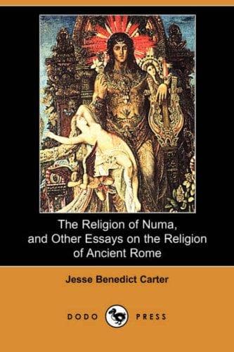 The Religion of Numa: And Other Essays on the Religion of Ancient Rome