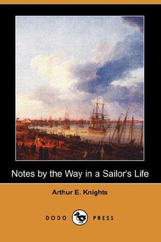 Notes By the Way in a Sailor's Life