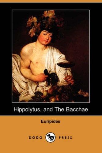 Hippolytus; The Bacchae