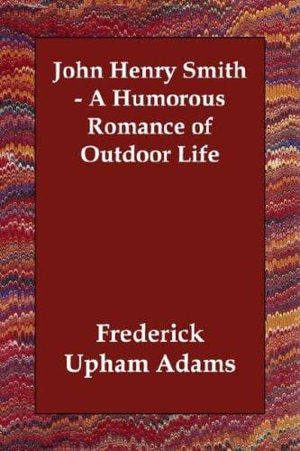 John Henry Smith: A humorous romance of outdoor life