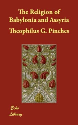 The Religion of Babylonia and Assyria