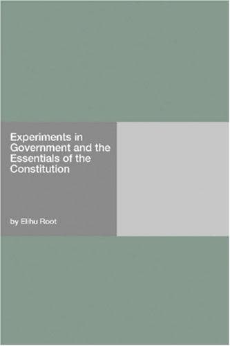 Experiments in Government and the Essentials of the Constitution