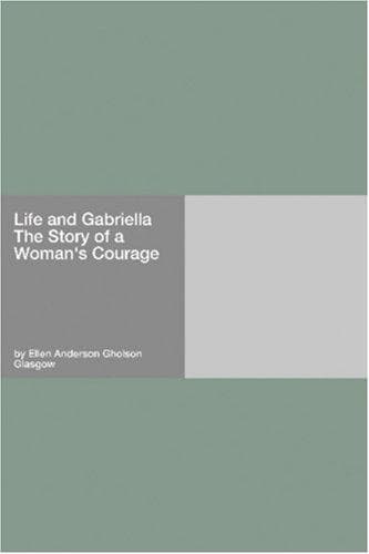 Life and Gabriella: The Story of a Woman's Courage