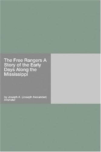 The Free Rangers: A Story of the Early Days Along the Mississippi