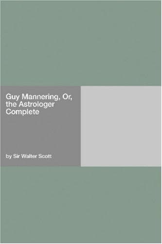 Guy Mannering, Or, the Astrologer — Complete