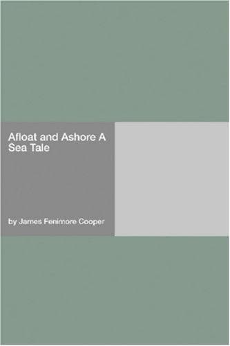 Afloat and Ashore: A Sea Tale