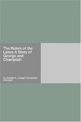 The Rulers of the Lakes: A Story of George and Champlain