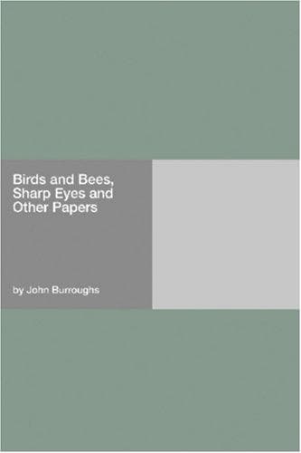Birds and Bees, Sharp Eyes, and Other Papers