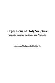 Expositions of Holy Scripture: Genesis, Exodus, Leviticus and Numbers