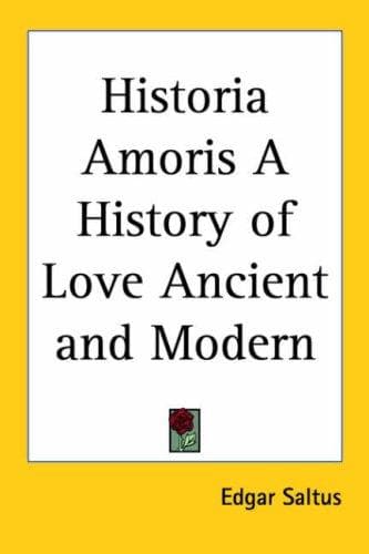 Historia Amoris: A History of Love, Ancient and Modern