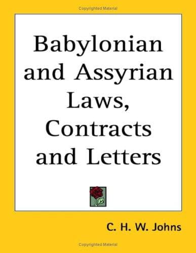 Babylonian and Assyrian Laws, Contracts and Letters