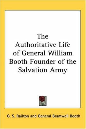 The Authoritative Life of General William Booth, Founder of the Salvation Army