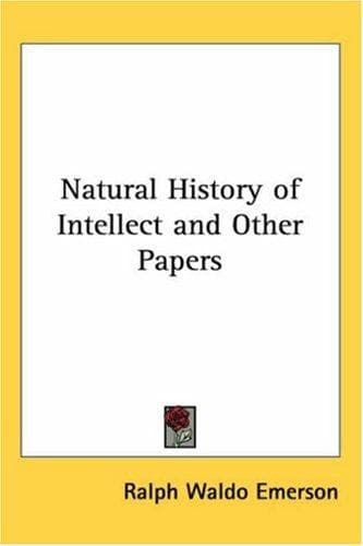 Natural history of intellect, and other papers
