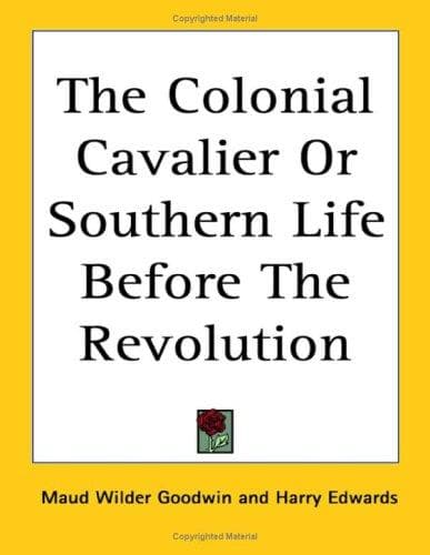 The Colonial Cavalier; or, Southern Life before the Revolution