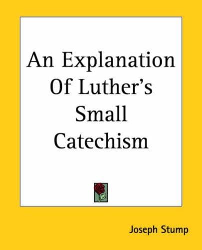 An Explanation of Luther's Small Catechism