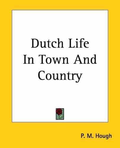 Dutch Life in Town and Country