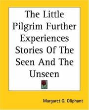 The Little Pilgrim: Further Experiences.: Stories of the Seen and the Unseen.