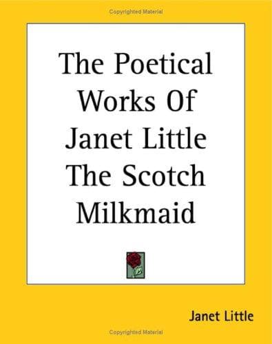 The poetical works of Janet Little, the Scotch milkmaid