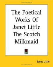 The poetical works of Janet Little, the Scotch milkmaid