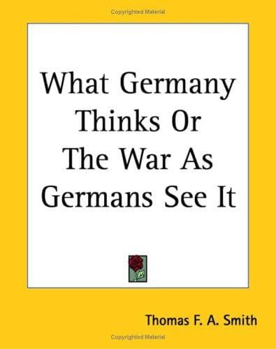What Germany Thinks; Or, The War as Germans see it