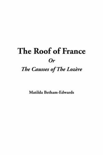 The Roof of France; Or, the Causses of the Lozère