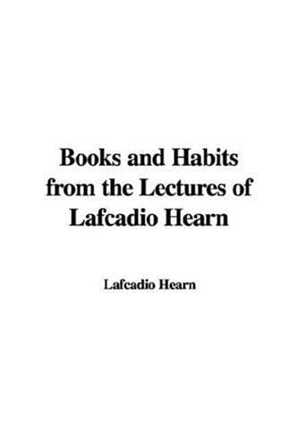 Books and Habits, from the Lectures of Lafcadio Hearn