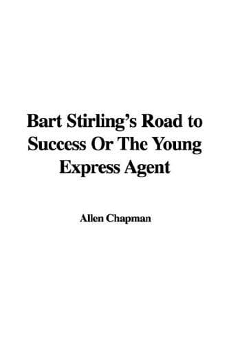 Bart Stirling's Road to Success; Or, The Young Express Agent