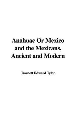 Anahuac : or, Mexico and the Mexicans, Ancient and Modern