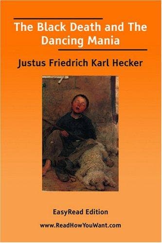 The Black Death, and The Dancing Mania