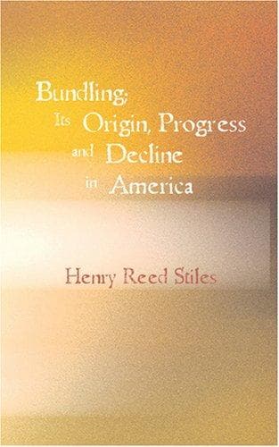 Bundling; Its Origin, Progress and Decline in America