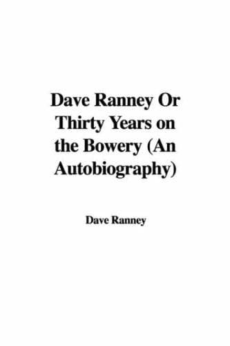 Dave Ranney: Or, Thirty Years on the Bowery; An Autobiography