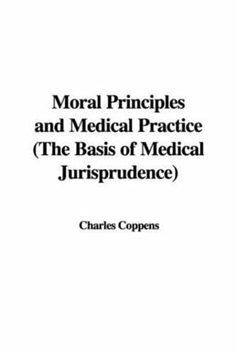 Moral Principles and Medical Practice: The Basis of Medical Jurisprudence