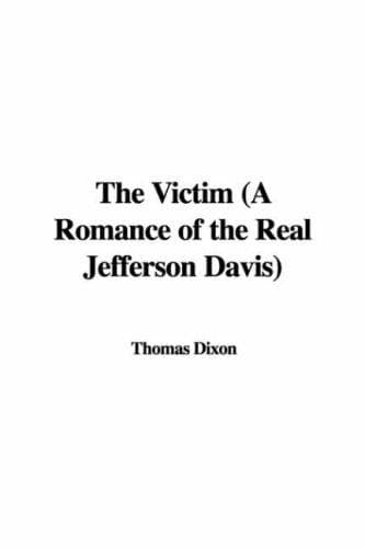 The Victim: A Romance of the Real Jefferson Davis