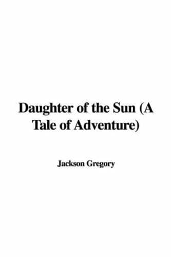 Daughter of the Sun: A Tale of Adventure