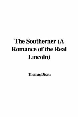 The Southerner: A Romance of the Real Lincoln