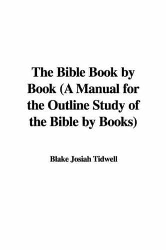 The Bible Book by Book: A Manual for the Outline Study of the Bible by Books