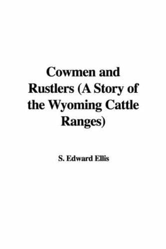 Cowmen and Rustlers: A Story of the Wyoming Cattle Ranges