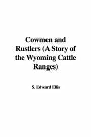 Cowmen and Rustlers: A Story of the Wyoming Cattle Ranges