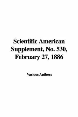 Scientific American Supplement, No. 530, February 27, 1886