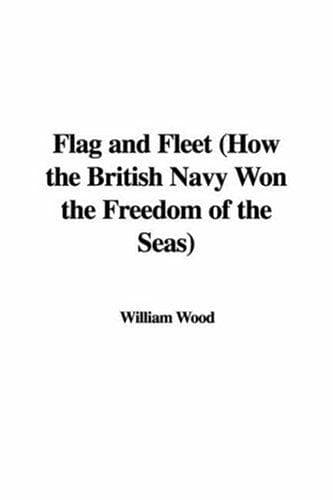 Flag and Fleet: How the British Navy Won the Freedom of the Seas