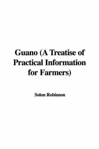 Guano: A Treatise of Practical Information for Farmers
