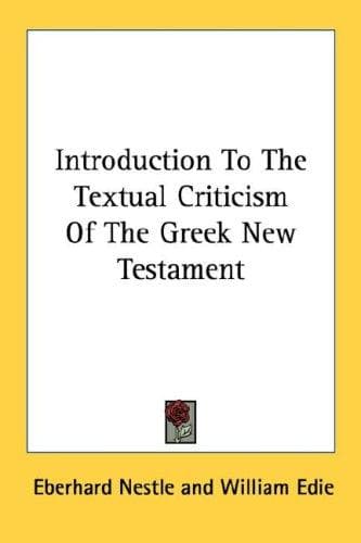 Introduction to the textual criticism of the Greek New Testament