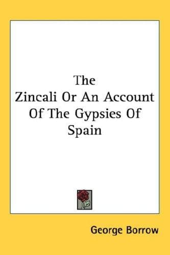 The Zincali: An Account of the Gypsies of Spain