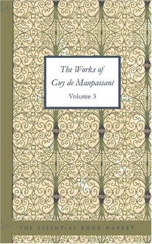 The Works of Guy de Maupassant, Volume 3