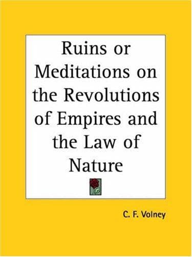 The Ruins; Or, Meditation on the Revolutions of Empires and the Law of Nature