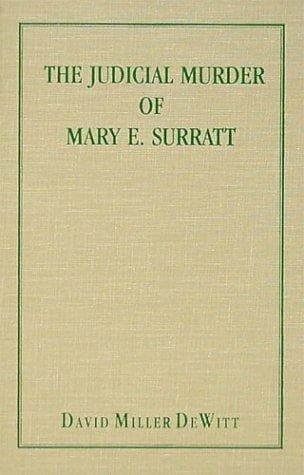 The Judicial Murder of Mary E. Surratt