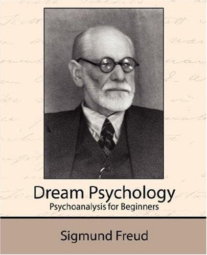 Dream Psychology: Psychoanalysis for Beginners