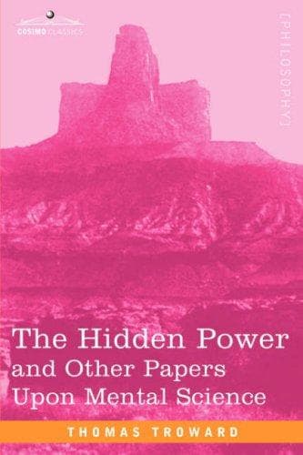 The Hidden Power, and Other Papers upon Mental Science