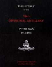 The History of the 33rd Divisional Artillery, in the War, 1914-1918.